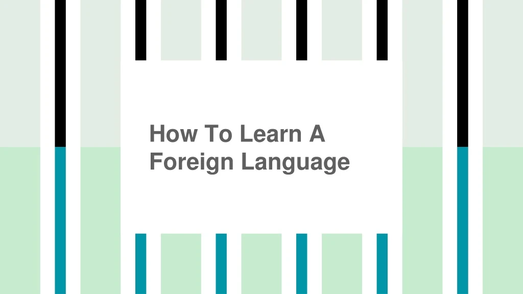 how to learn a foreign language