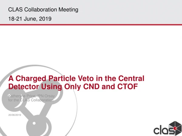A Charged Particle Veto in the Central Detector Using Only CND and CTOF