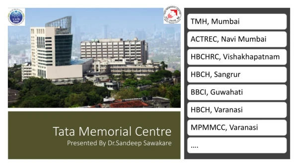 Tata Memorial Centre Presented By Dr.Sandeep Sawakare
