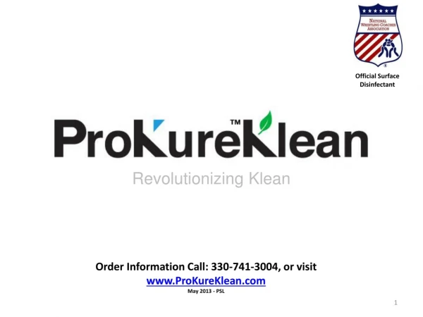 Order Information Call: 330-741-3004, or visit ProKureKlean May 2013 - PSL