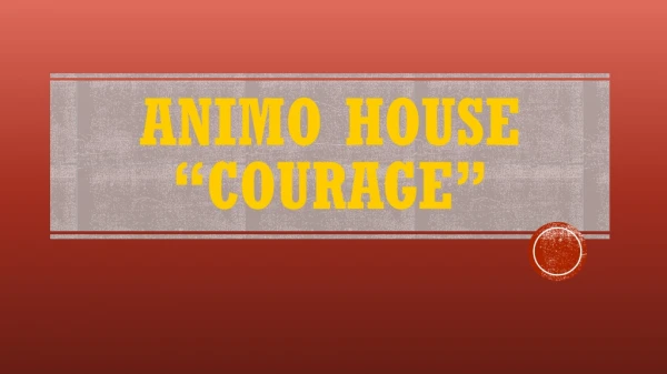 Animo House “Courage”