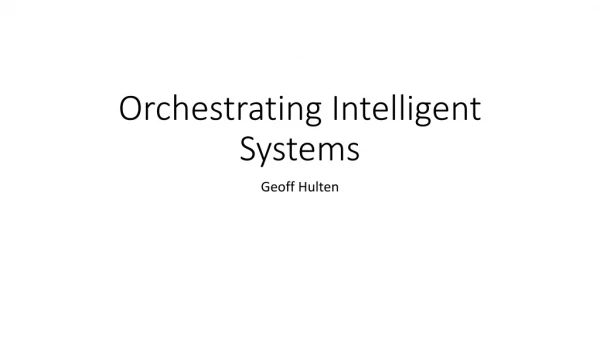 Orchestrating Intelligent Systems