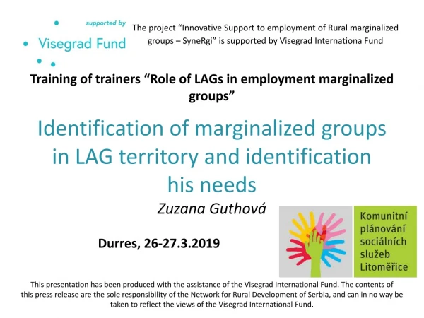 Identification of marginalized groups in LAG territory and identification his needs Zuzana Guthová