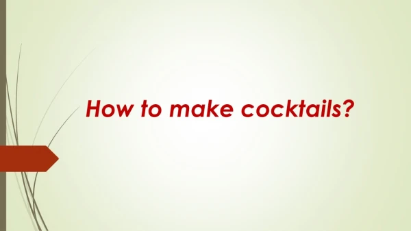 How to make cocktails?