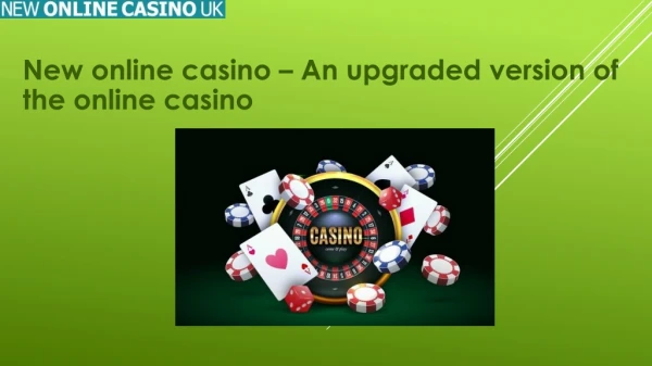 New online casino – An upgraded version of the online casino