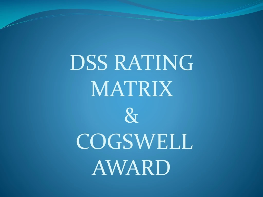 dss rating matrix cogswell award