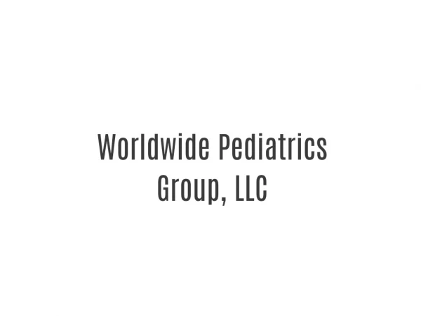 Worldwide Pediatrics Group, LLC