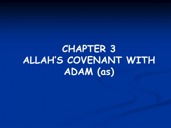 CHAPTER 3 ALLAH’S COVENANT WITH ADAM (as)