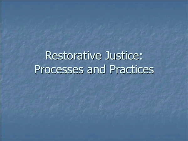 Restorative Justice: Processes and Practices