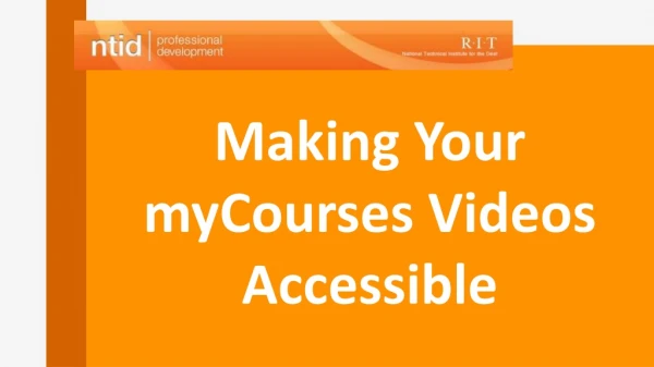 Making Your myCourses Videos Accessible