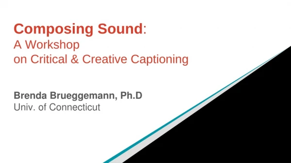 Composing Sound : A Workshop on Critical &amp; Creative Captioning