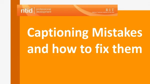 Captioning Mistakes and how to fix them