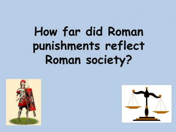 How far did Roman punishments reflect Roman society?