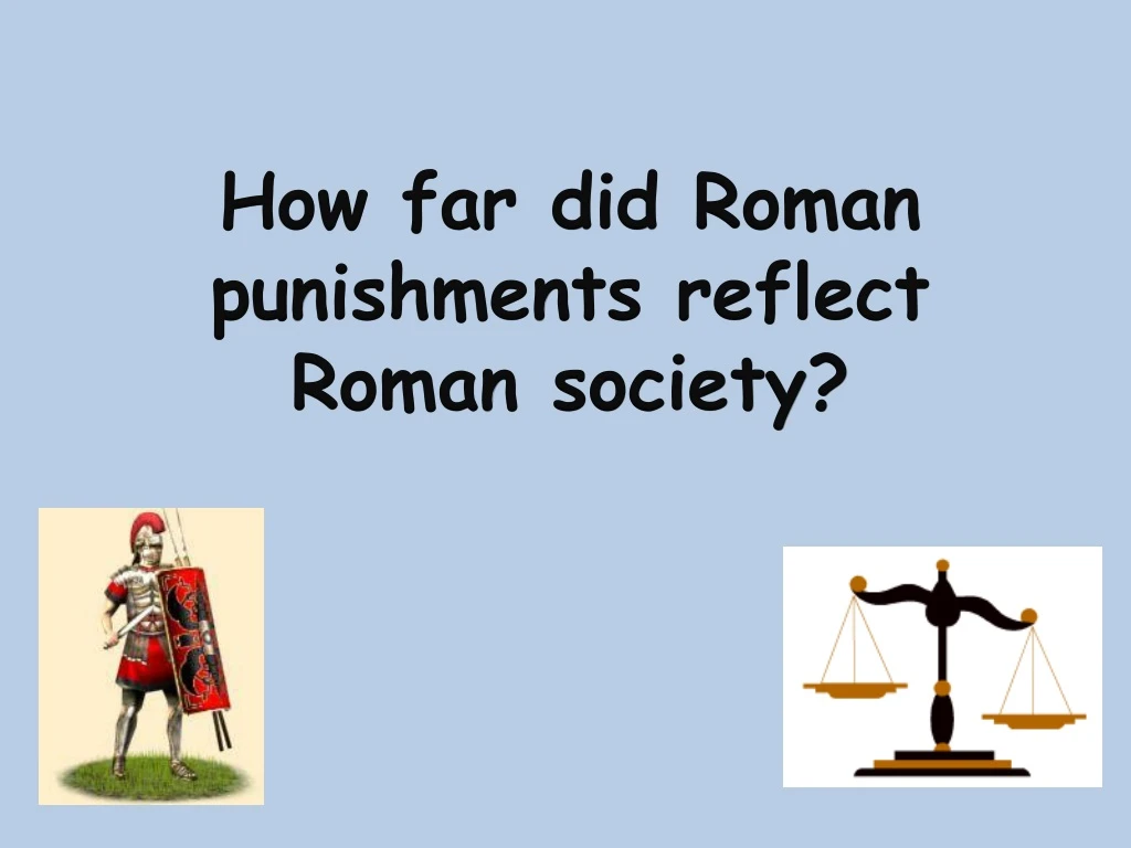 how far did roman punishments reflect roman