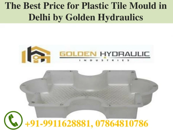 The Best Price for Plastic Tile Mould in Delhi by Golden Hydraulics