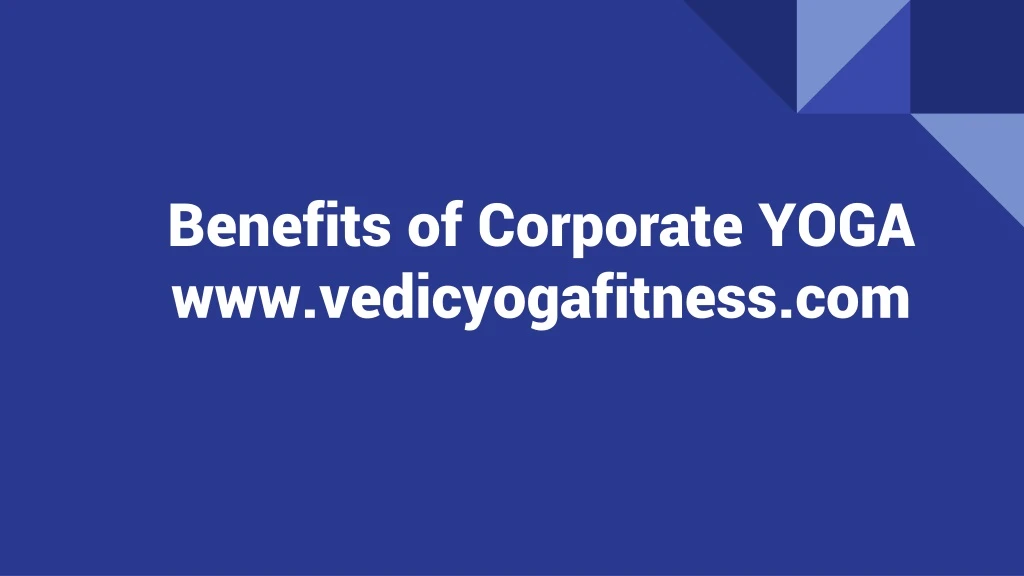 benefits of corporate yo ga www vedicyogafitness com