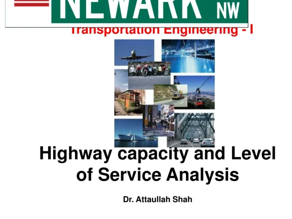 Highway capacity and Level of Service Analysis Dr. Attaullah Shah