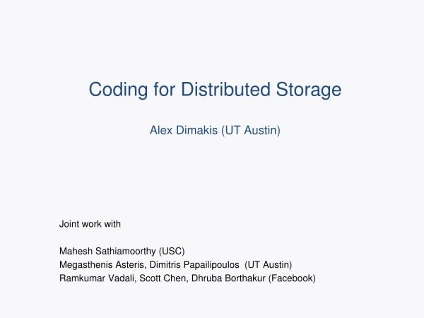 Coding for Distributed Storage Alex Dimakis (UT Austin)