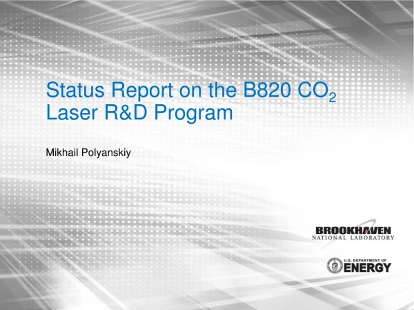 Status Report on the B820 CO 2 Laser R&amp;D Program
