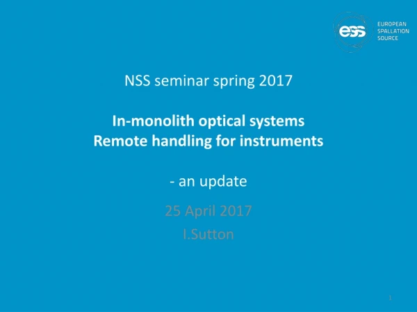 NSS seminar spring 2017 In-monolith optical systems Remote handling for instruments - an update