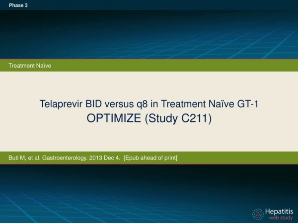 Telaprevir BID versus q8 in Treatment Naïve GT-1 OPTIMIZE ( Study C211)