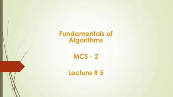 Fundamentals of Algorithms MCS - 2 Lecture # 5