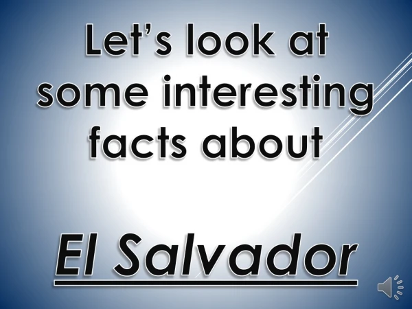 Let’s look at some interesting facts about El Salvador
