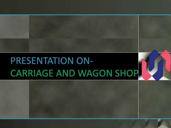 PRESENTATION ON- CARRIAGE AND WAGON SHOP