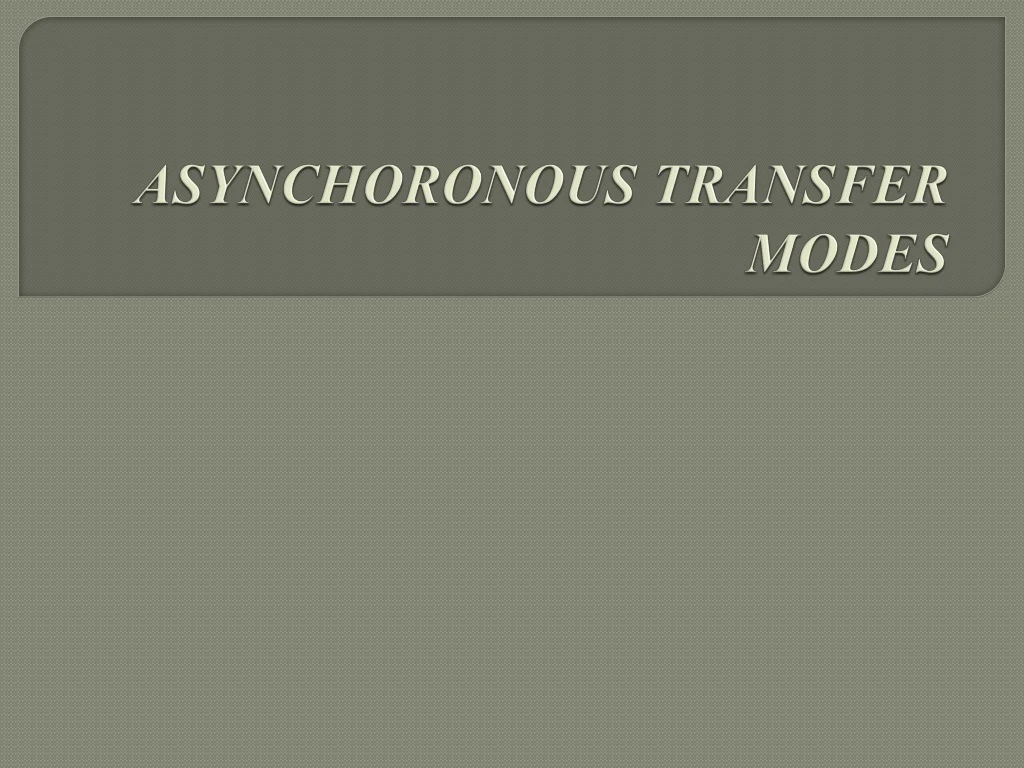 asynchoronous transfer modes