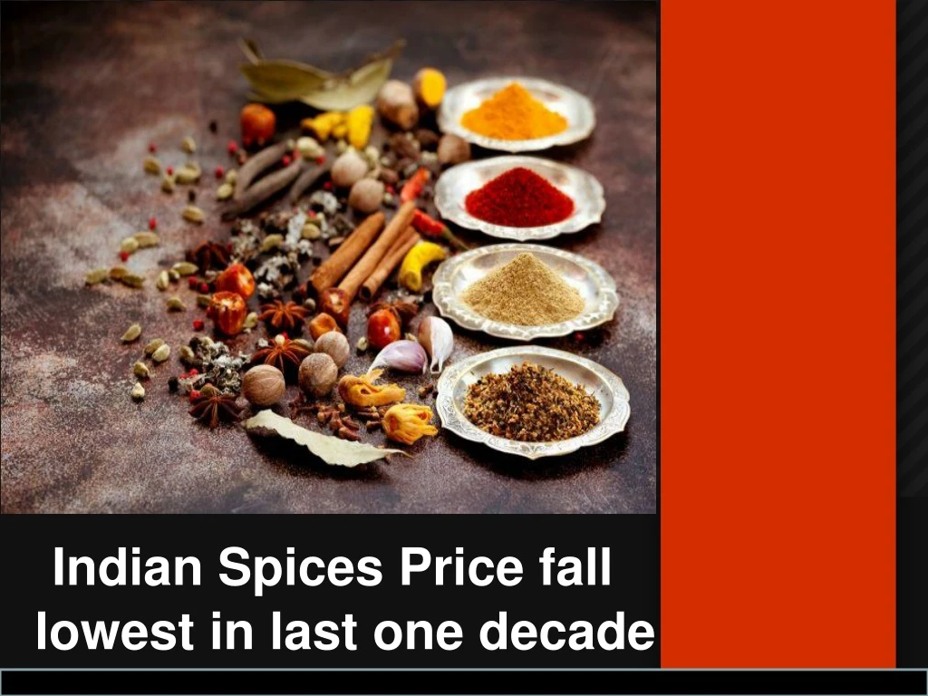 indian spices price fall lowest in last one decade