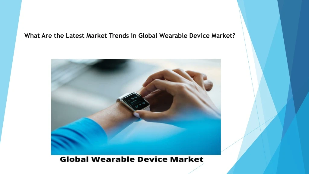 what are the latest market trends in global wearable device market