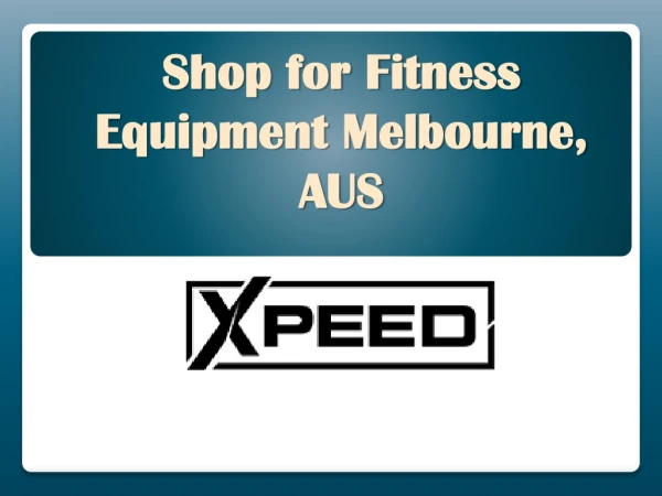 Shop for Fitness Equipment Melbourne, AUS - www.xpeed.com.au