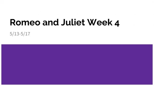 Romeo and Juliet Week 4