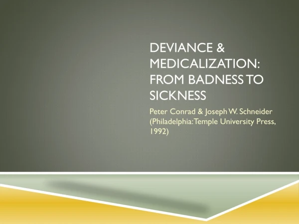 DEVIANCE &amp; MEDICALIZATION: From Badness to Sickness