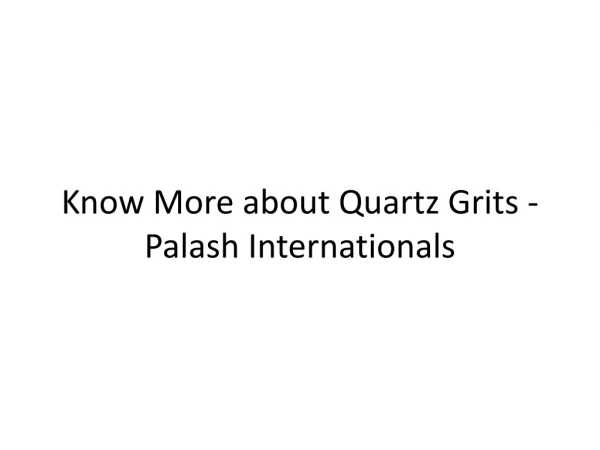 Know More about Quartz Grits - Palash Internationals