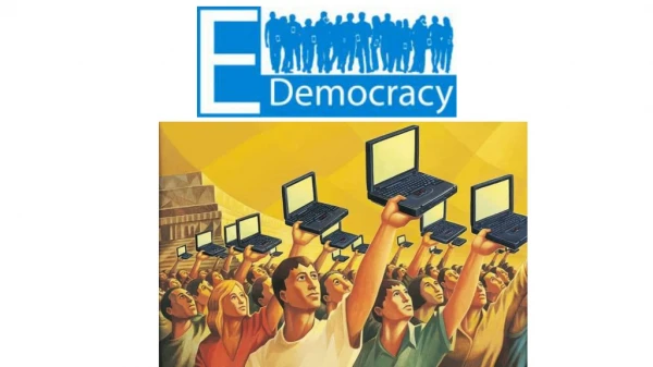 What is E-DEMOCRACY ? What comes to your mind when you hear E-DEMOCRACY ?
