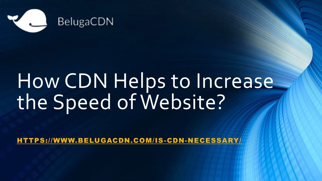 how cdn helps to increase the speed of website