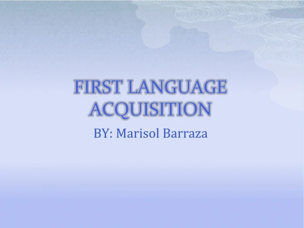 FIRST LANGUAGE ACQUISITION
