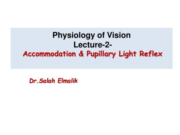 Physiology of Vision Lecture-2- Accommodation &amp; Pupillary Light Reflex