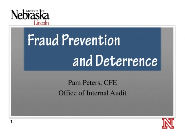 Fraud Prevention and Deterrence Pam Peters, CFE Office of Internal Audit