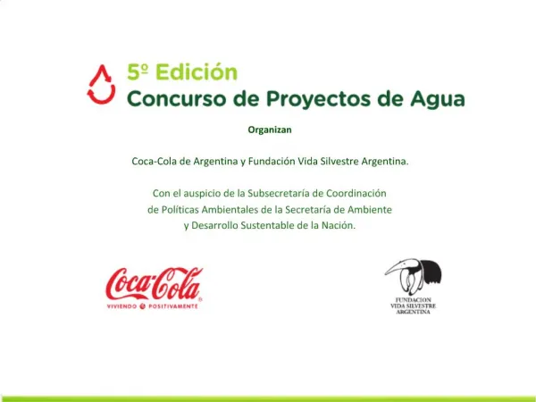 Organizan Coca-Cola de Argentina y Fundaci n Vida Silvestre Argentina. Con el auspicio de la Subsecretar a de Coordina
