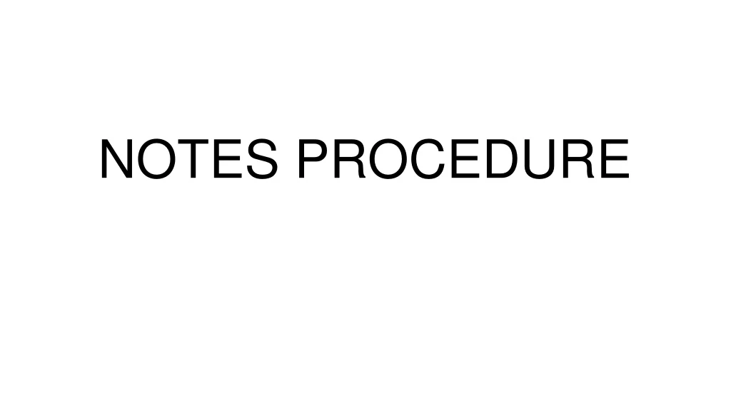 notes procedure