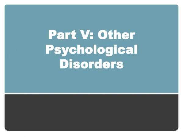 Part V: Other Psychological Disorders