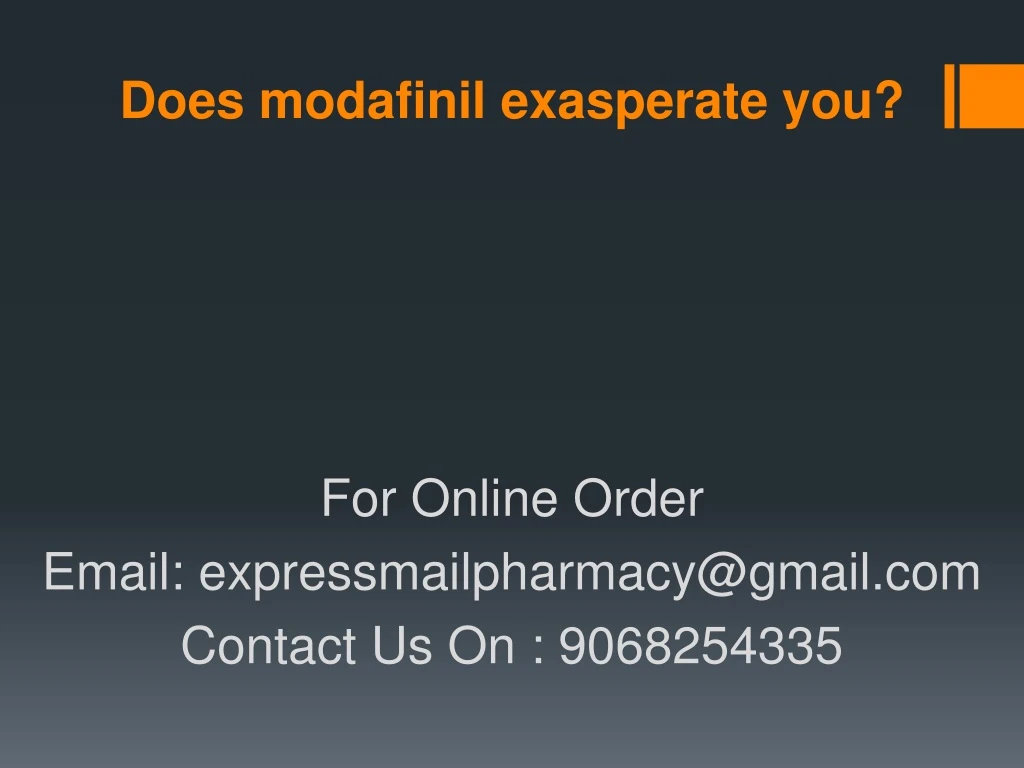 does modafinil exasperate you