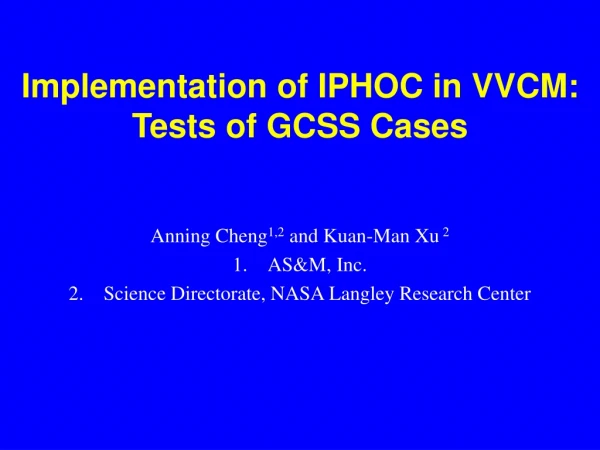 Implementation of IPHOC in VVCM: Tests of GCSS Cases