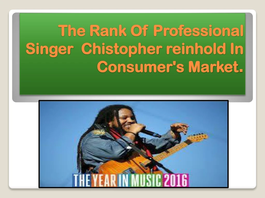 the rank of professional singer chistopher reinhold in consumer s market