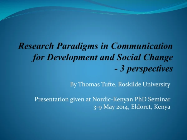 Research Paradigms in Communication for Development and Social Change - 3 perspectives