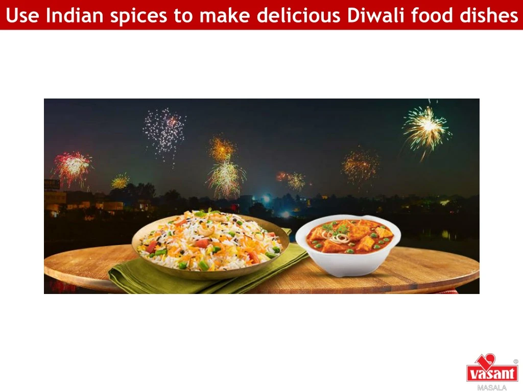 use indian spices to make delicious diwali food