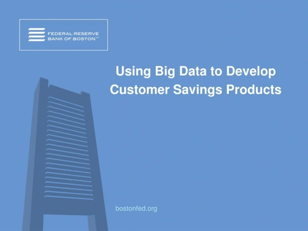Using Big Data to Develop Customer Savings Products