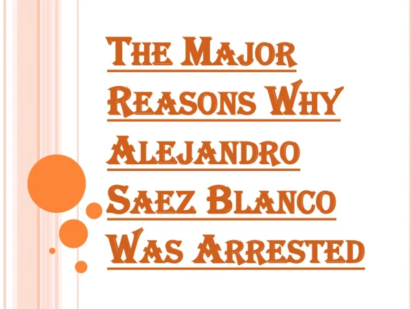 Reasons Why Alejandro Saez Blanco Was Arrested